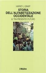 Storia dell'alfabetizzazione occidentale. Vol. 3: Tra presente e futuro.