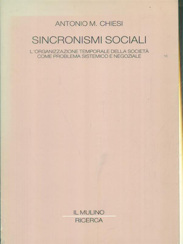 Sincronismi sociali. L'organizzazione temporale della società come problema sistemico e negoziale