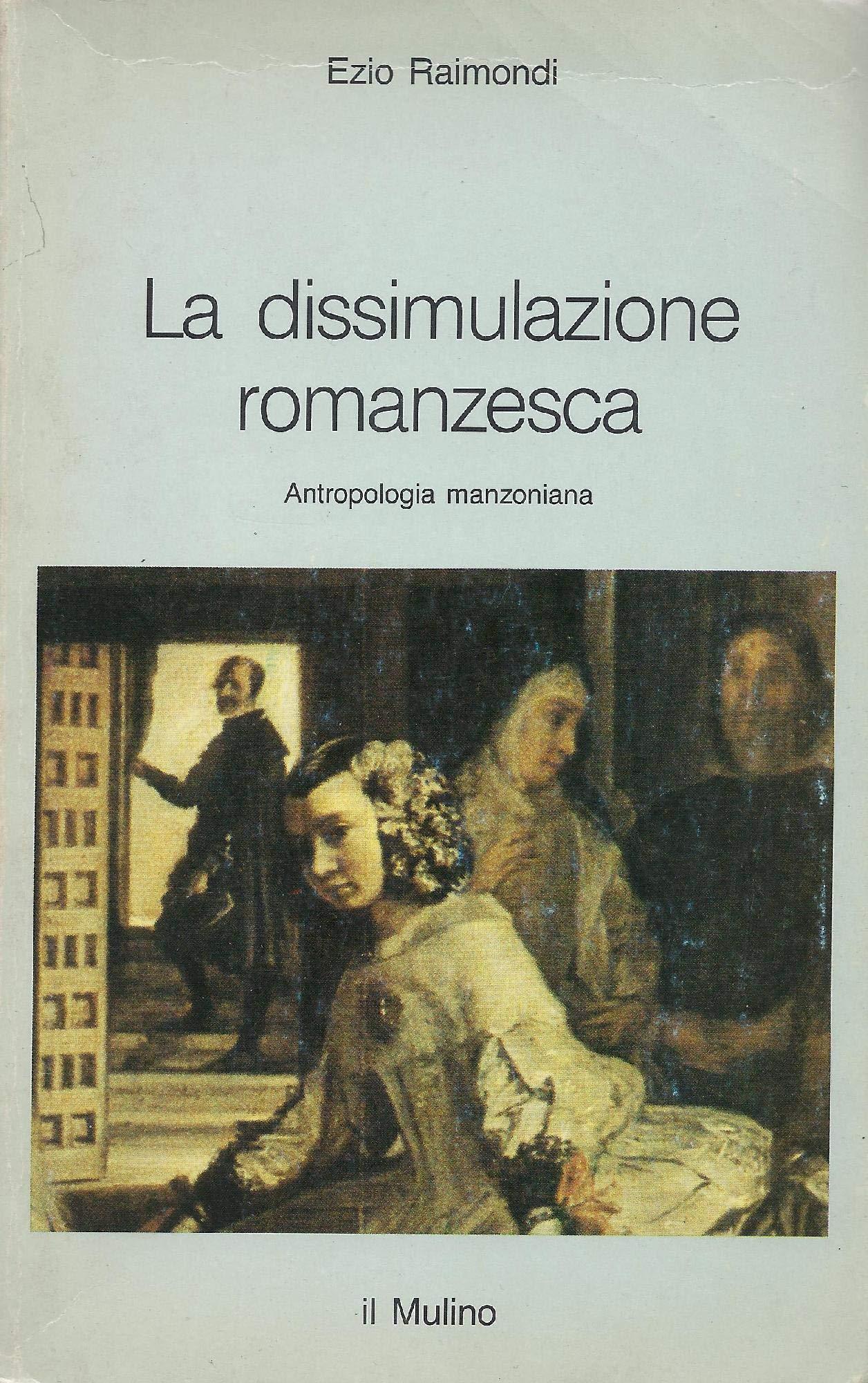 La dissimulazione romanzesca. Antropologia manzoniana