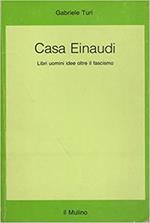 Casa Einaudi. Libri, uomini, idee oltre il fascismo