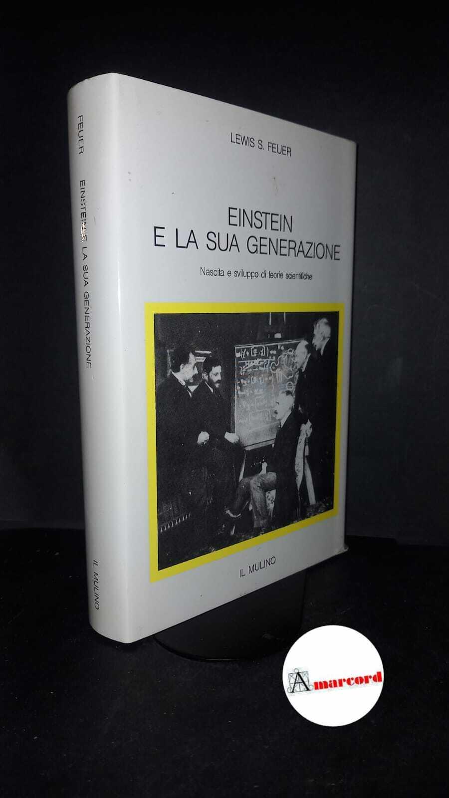 Einstein e la sua generazione. Nascita e sviluppo di teorie scientifiche