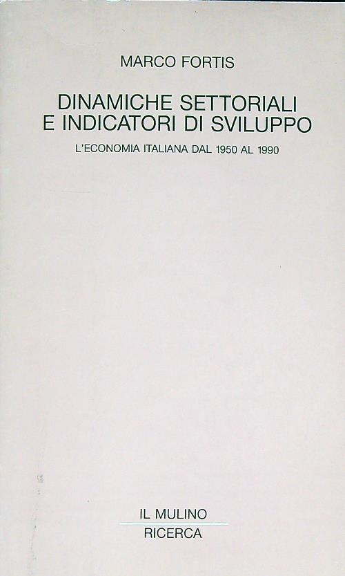 Dinamiche settoriali e indicatori di sviluppo. L'economia italiana dal 1950 al 1990
