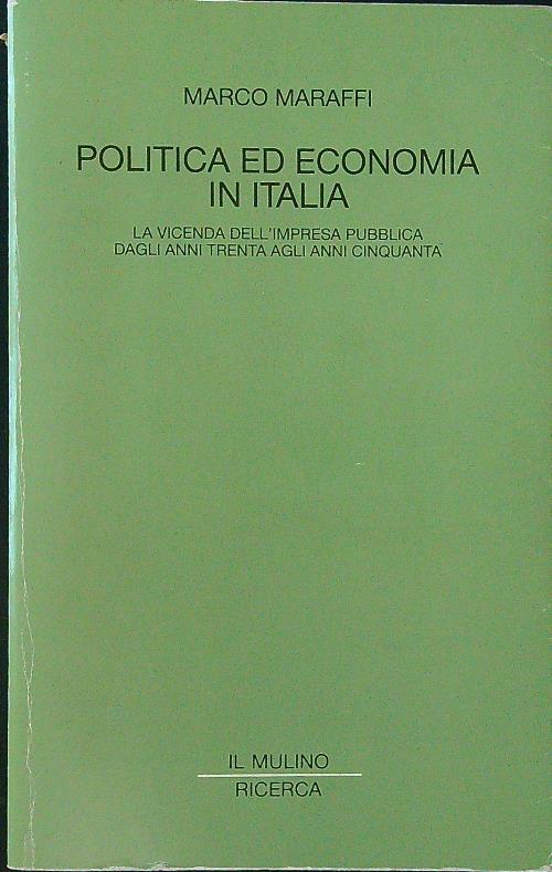 Politica ed economia in Italia. La vicenda dell'impresa pubblica dagli anni Trenta agli anni Cinquanta