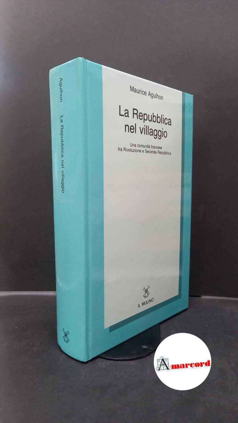 La repubblica nel villaggio. Una comunità francese tra Rivoluzione e seconda Repubblica