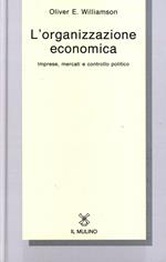 L' organizzazione economica. Imprese, mercati e controllo politico