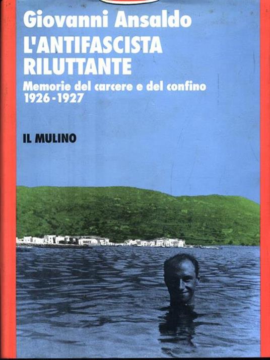 L' antifascista riluttante. Memorie del carcere e del confino 1926-1927 - Giovanni Ansaldo - copertina