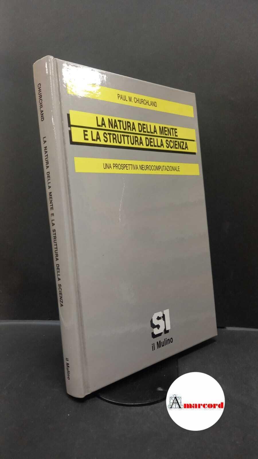 La natura della mente e la struttura della scienza. Una prospettiva neurocomputazionale