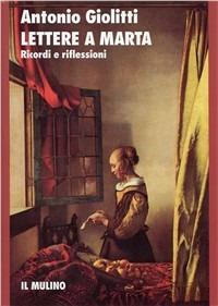 Lettere a Marta. Ricordi e riflessioni - Antonio Giolitti - copertina