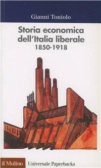 Storia economica dell'Italia liberale (1850-1918) - Gianni Toniolo - copertina