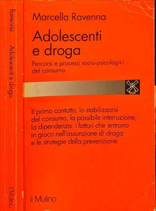 Adolescenti e droga. Percorsi e processi socio-psicologici del consumo