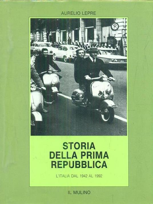 Storia della prima Repubblica. L'Italia dal 1942 al 1992 - Aurelio Lepre - copertina