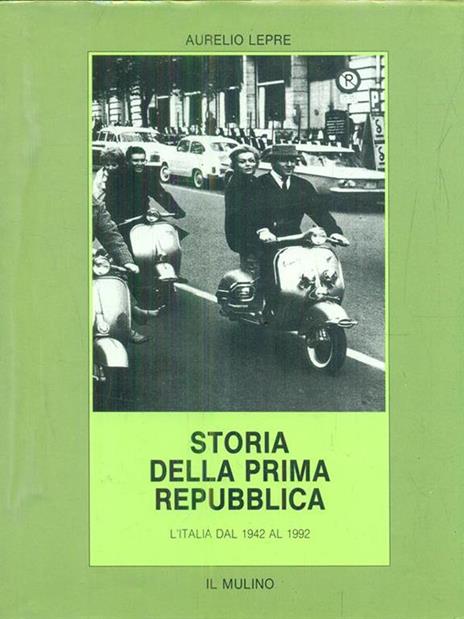 Storia della prima Repubblica. L'Italia dal 1942 al 1992 - Aurelio Lepre - 2