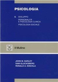 Psicologia. Vol. 2: Sviluppo. Personalità e psicologia clinica. Psicologia sociale - John M. Darley,Sam Glucksberg,Ronald A. Kinchla - copertina