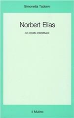 Norbert Elias. Un ritratto intellettuale