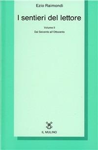 I sentieri del lettore. Vol. 2: Dal Seicento all'ottocento. - Ezio Raimondi - copertina