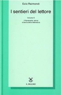 I sentieri del lettore. Vol. 3: Il Novecento: storia e teoria della letteratura. - Ezio Raimondi - copertina