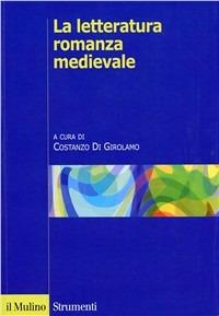 La letteratura romanza medievale. Una storia per generi - copertina