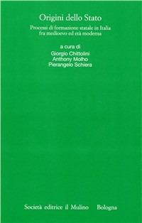 Origini dello Stato. Processi di formazione statale in Italia fra Medioevo ed età moderna - copertina