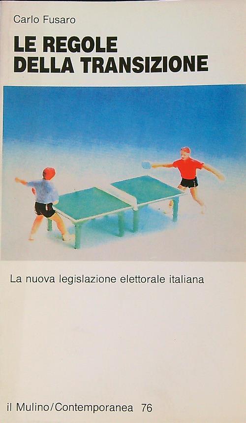 Le regole della transizione. La nuova legislazione elettorale italiana