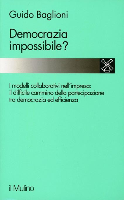 Democrazia impossibile? Il cammino e i problemi della partecipazione nell'impresa - Guido Baglioni - copertina