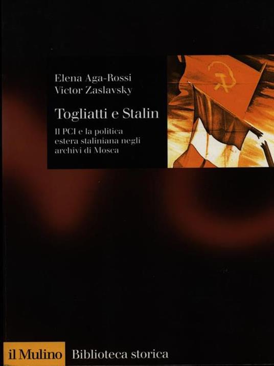 Togliatti e Stalin. Il PCI e la politica estera staliniana negli archivi di Mosca - Elena Aga-Rossi,Victor Zaslavsky - 3