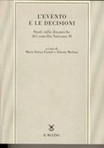 L' evento e le decisioni. Studi sulle dinamiche del Concilio Vaticano II