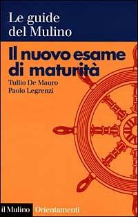 Il nuovo esame di maturità - Tullio De Mauro,Paolo Legrenzi - copertina
