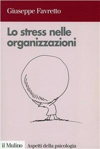 Lo stress nelle organizzazioni - Giuseppe Favretto - copertina