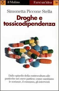 Droghe e tossicodipendenza - Simonetta Piccone Stella - copertina
