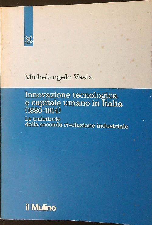 Innovazione tecnologica e capitale umano in Italia (1880-1914). Le traiettorie della seconda rivoluzione industriale