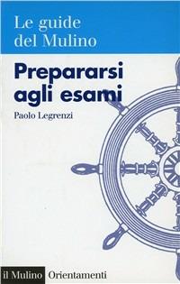 Prepararsi agli esami - Paolo Legrenzi - copertina