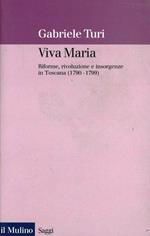Viva Maria. Riforme, rivoluzione e insorgenze in Toscana (1790-1799)