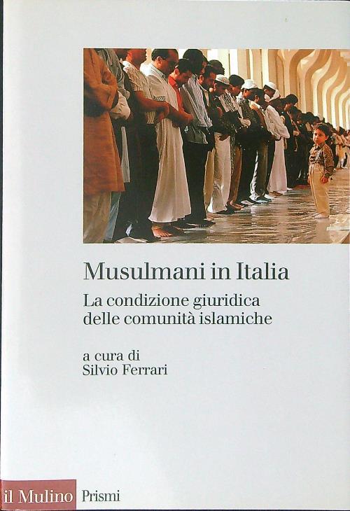 Musulmani in Italia. La condizione giuridica delle comunità islamiche