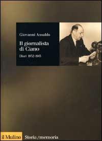 Il giornalista di Ciano. Diari 1932-1943 - Giovanni Ansaldo - copertina