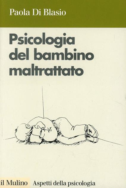 Psicologia del bambino maltrattato - Paola Di Blasio - copertina