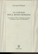 Un concilio per il mondo moderno. La redazione della costituzione pastorale «Gaudium et spes» del Vaticano II