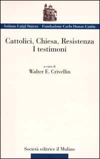 Cattolici, Chiesa, Resistenza. I testimoni - copertina