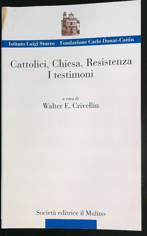 Cattolici, Chiesa, Resistenza. I testimoni