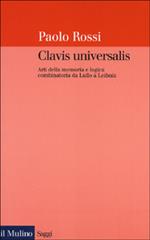 Clavis universalis. Arti della memoria e logica combinatoria da Lullo a Leibniz