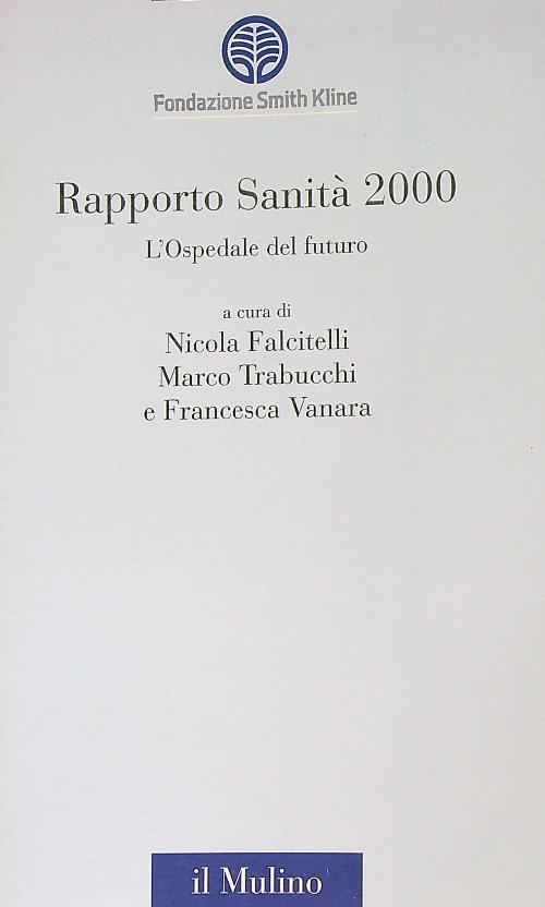 Rapporto sanità 2000. L'ospedale del futuro