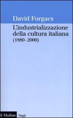 L' industrializzazione della cultura italiana (1880-2000)