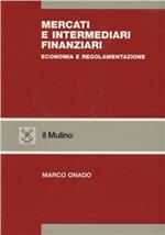 Mercati e intermediari finanziari. Economia e regolamentazione
