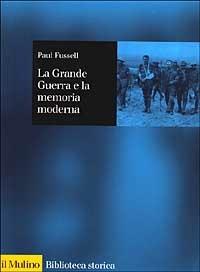 La grande guerra e la memoria moderna - Paul Fussell - copertina