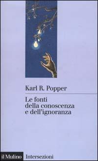 Le fonti della conoscenza e dell'ignoranza - Karl R. Popper - copertina