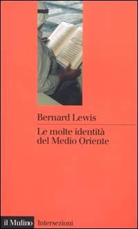 Le molte identità del Medio Oriente - Bernard Lewis - copertina