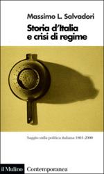 Storia d'Italia e crisi di regime. Saggio sulla politica italiana 1861-2000