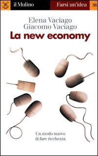 La new economy - Elena Vaciago,Giacomo Vaciago - copertina