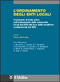 L' ordinamento degli enti locali. Commento al Testo Unico sull'ordinamento delle autonomie locali del 2000 alla luce delle riforme costituzionali del 2001 - copertina