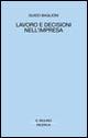 Libro Lavoro e decisioni nell'impresa Guido Baglioni