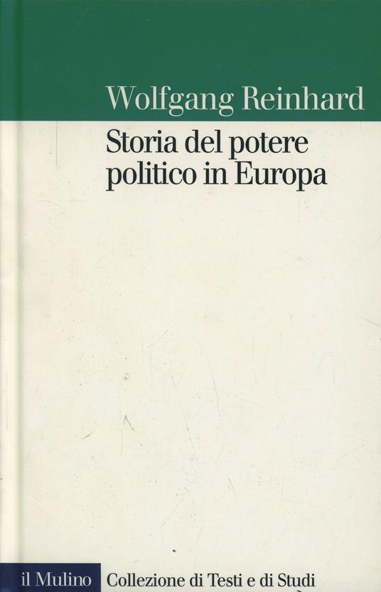 Storia del potere politico in Europa - Wolfgang Reinhard - copertina